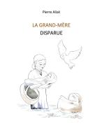 La grand-mère disparue di Pierre Alizé edito da Books on Demand