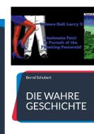 Die wahre Geschichte di Bernd Schubert edito da Books on Demand