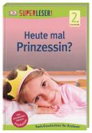 SUPERLESER! Heute mal Prinzessin? di Christine Paxmann edito da Dorling Kindersley Verlag
