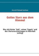 Gottes Sturz aus dem Himmel di Arendt Roland Jachwe edito da Books on Demand