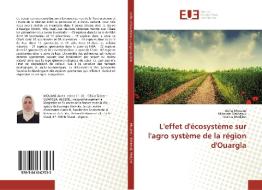 L'effet d'écosystème sur l'agro système de la région d'Ouargla di Aicha Mouane, Milouda Mekkaoui, Tourkia Medjber edito da Editions universitaires europeennes EUE