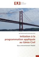 Initiation à la programmation appliquée au Génie Civil di Sidi Mohammed El-Amine Bourdim edito da Editions universitaires europeennes EUE