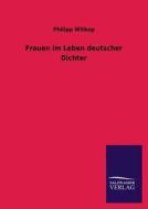Frauen im Leben deutscher Dichter di Philipp Witkop edito da TP Verone Publishing