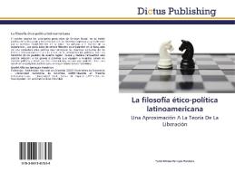 La Filosofia Etico-politica Latinoamericana di Daniel Alfonso Barragan Ronderos edito da Dictus Publishing