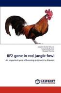 BF2 gene in red jungle fowl di Sanjeev Kumar Shukla, Satyendra Kumar, Deepak Sharma edito da LAP Lambert Academic Publishing