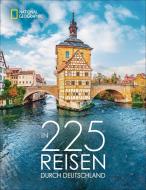 In 225 Reisen durch Deutschland di Axel Pinck, Antje Bayer, Roland F. Karl, Lisa Bahnmüller, Julia Schattauer edito da NG Buchverlag GmbH