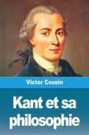 Kant et sa philosophie di Victor Cousin edito da Prodinnova