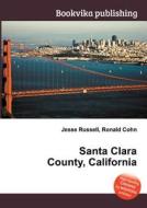 Santa Clara County, California edito da Book On Demand Ltd.