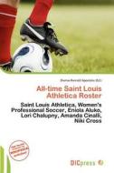 All-time Saint Louis Athletica Roster edito da Dic Press