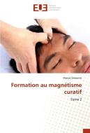 Formation au magnétisme curatif di Manon Desserme edito da Editions universitaires europeennes EUE