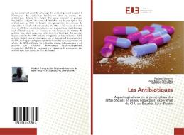 Les Antibiotiques di Pacôme Monemo, Jean Michel Koffi Ahua, Micheline N'Guessan edito da Editions universitaires europeennes EUE