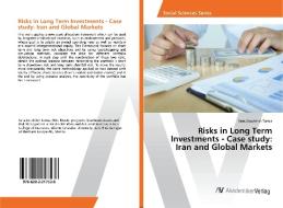 Risks in Long Term Investments - Case study: Iran and Global Markets di Sara Zorufchin Tamiz edito da AV Akademikerverlag