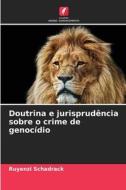 Doutrina e jurisprudência sobre o crime de genocídio di Ruyenzi Schadrack edito da EDICOES NOSSO CONHECIMENTO