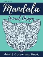 Mandala Animal Designs Adult Coloring Book di Tud B. Rose edito da Tud B. Rose
