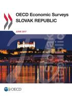 OECD Economic Surveys: Slovak Republic 2017 di Oecd edito da LIGHTNING SOURCE INC