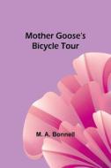 Mother Goose's Bicycle Tour di M. A. Bonnell edito da ALPHA ED