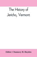 The history of Jericho, Vermont edito da Alpha Editions