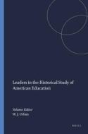 Leaders in the Historical Study of American Education edito da SENSE PUBL