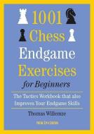 1001 Chess Endgame Exercises for Beginners: The Tactics Workbook That Also Improves Your Endgame Skills di Thomas Willemze edito da NEW IN CHESS