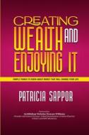 Creating Wealth And Enjoying It di Patricia Sappor edito da Ghana Library Authority