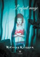 L'enfant mage di Nicolas Keisser edito da Le Lys Bleu