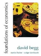 Foundations Of Economics di David Begg, Stanley Fischer, Rudiger Dornbusch edito da Mcgraw-hill Education
