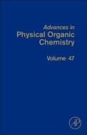 Advances in Physical Organic Chemistry, Volume 47 di Ian Williams edito da ACADEMIC PR INC
