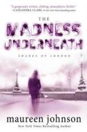 The Madness Underneath di Maureen Johnson edito da SPEAK