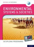 Oxford IB Diploma Programme: IB Prepared: Environmental Systems and Societies di Andrew Davis, Garrett Nagle edito da Oxford Children?s Books