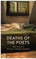 Deaths Of The Poets di Michael Symmons Roberts, Paul Farley edito da Vintage Publishing