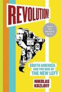 Revolution! di Nikolas Kozloff edito da St. Martin's Griffin