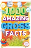1,000 Amazing Gross Facts di DK edito da Dorling Kindersley Ltd