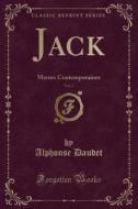Jack, Vol. 2: Moeurs Contemporaines (Classic Reprint) di Alphonse Daudet edito da Forgotten Books