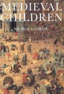 Medieval Children di Nicholas Orme edito da Yale University Press