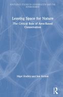 Leaving Space For Nature di Nigel Dudley, Sue Stolton edito da Taylor & Francis Ltd