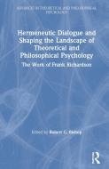 Hermeneutic Dialogue And Shaping The Landscape Of Theoretical And Philosophical Psychology edito da Taylor & Francis Ltd