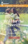 Wild for the Sheriff di Kathleen O'Brien edito da Harlequin