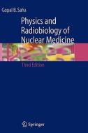 Physics and Radiobiology of Nuclear Medicine di Gopal B. Saha edito da Springer