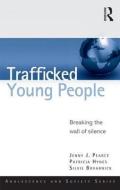 Trafficked Young People di Jenny J. (University of Bedfordshire Pearce, Patricia Hynes, Silvie (NSPCC Bovarnick edito da Taylor & Francis Ltd