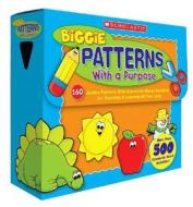 Biggie Patterns with a Purpose: 160 Jumbo Patterns with Standards-Based Activities for Teaching & Learning All Year Long di Pamela Chanko edito da Teaching Resources