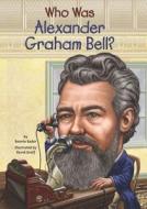 Uc Who Was Alexander Graham Bell? di Bonnie Bader edito da Grosset & Dunlap