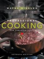 Professional Cooking for Canadian Chefs di Wayne Gisslen edito da John Wiley & Sons