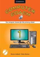 Computer Coach Book 1 With Cd-rom di Denise Liddiard, Helen Karlsen edito da Cambridge University Press