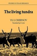 The Living Tundra di Yu I. Chernov edito da Cambridge University Press