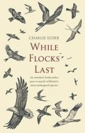 While Flocks Last di Charlie Elder edito da Transworld Publishers Ltd