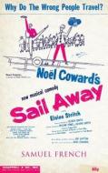 Sail Away di Noel Coward edito da SAMUEL FRENCH TRADE