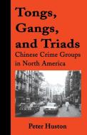 Tongs, Gangs, and Triads di Peter Huston edito da iUniverse