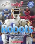 Really? Robots di Penelope Arlon, Susan Hayes edito da Turtleback Books