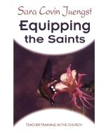 Equipping the Saints: Teacher Training in the Church di Sara Covin Juengst edito da WESTMINSTER PR
