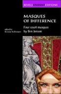 Masques of Difference: Four Court Masques di Ben Jonson edito da MANCHESTER UNIV PR